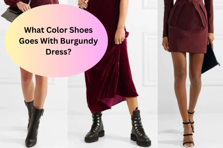 What Color Shoes Goes With Burgundy Dress?