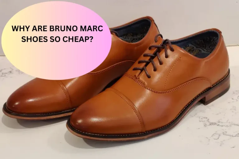 Why Are Bruno Marc Shoes so Cheap? (An In-Depth Guide)